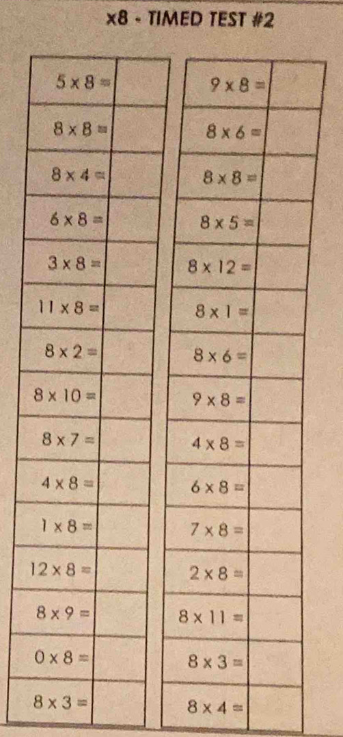 ×8 - TIMED TEST #2
8* 3=
8* 4=