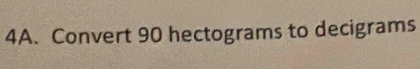 Convert 90 hectograms to decigrams