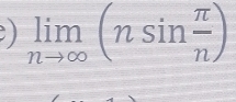 ) limlimits _nto ∈fty (nsin  π /n )