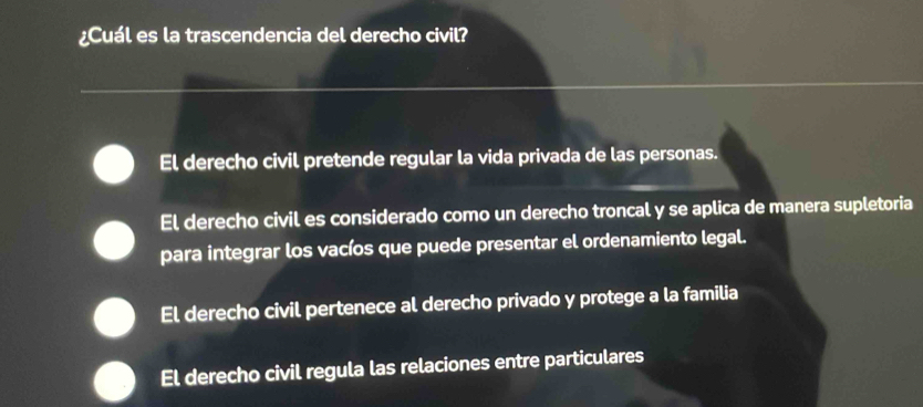 ¿Cuál es la trascendencia del derecho civil?
El derecho civil pretende regular la vida privada de las personas.
El derecho civil es considerado como un derecho troncal y se aplica de manera supletoria
para integrar los vacíos que puede presentar el ordenamiento legal.
El derecho civil pertenece al derecho privado y protege a la familia
El derecho civil regula las relaciones entre particulares