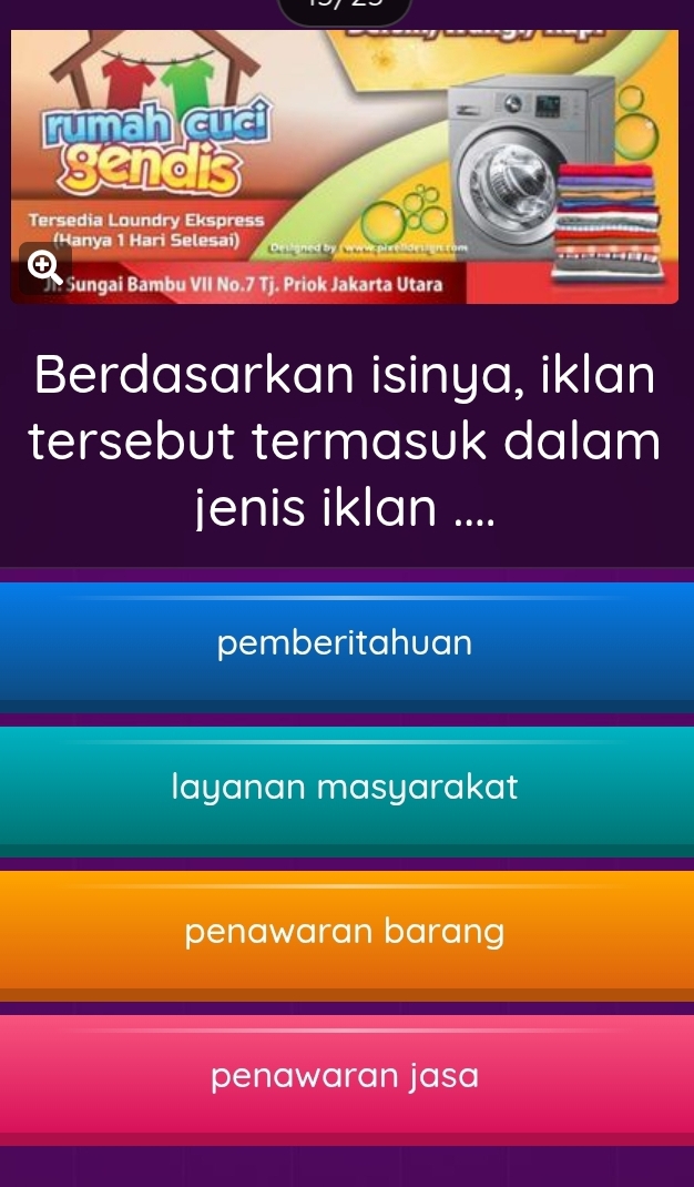 Berdasarkan isinya, iklan
tersebut termasuk dalam
jenis iklan ....
pemberitahuan
layanan masyarakat
penawaran barang
penawaran jasa