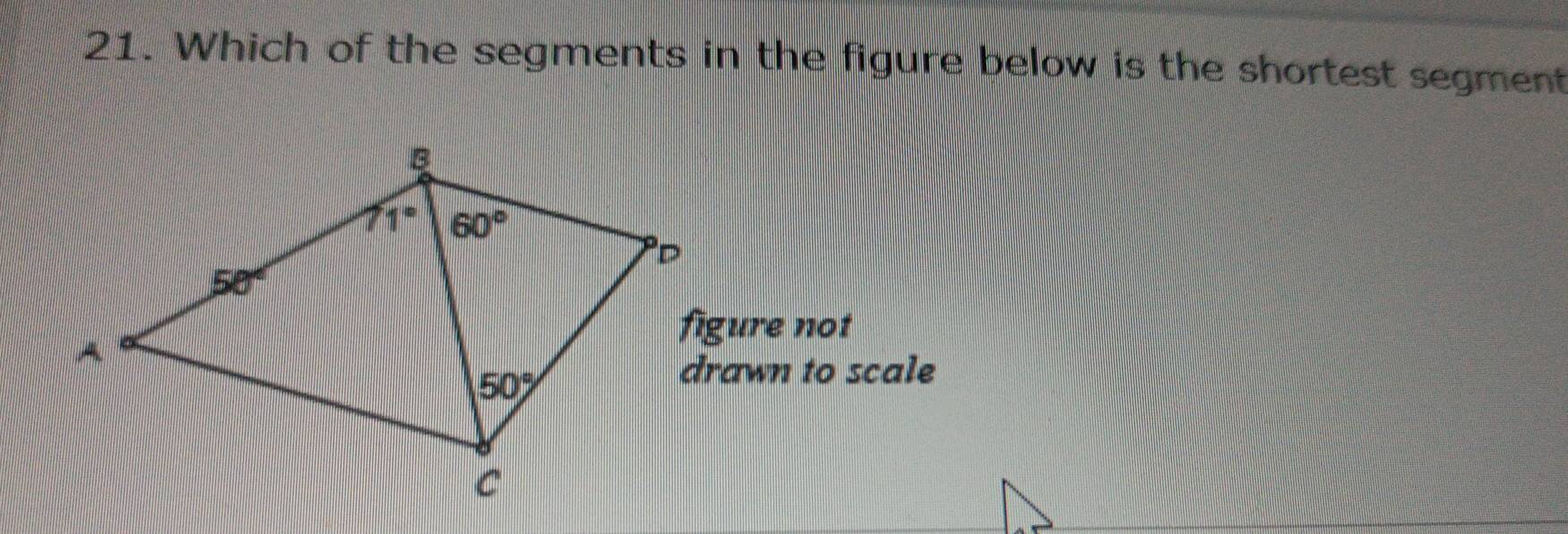 Which of the segments in the figure below is the shortest segment
figure not
drawn to scale