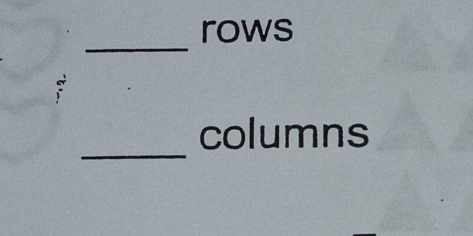 rows 
_ 
_ 
columns