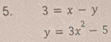 3=x-y
y=3x^2-5