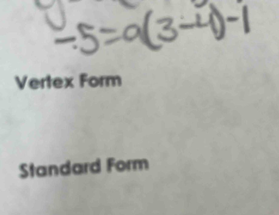 Vertex Form 
Standard Form