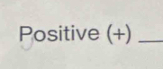 Positive (+)_