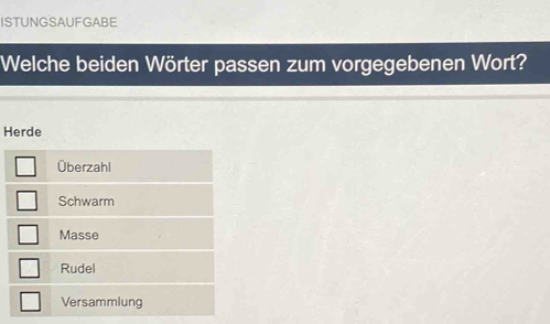 ISTUNGSAUFGABE 
Welche beiden Wörter passen zum vorgegebenen Wort? 
H