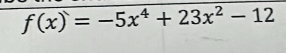 f(x)=-5x^4+23x^2-12