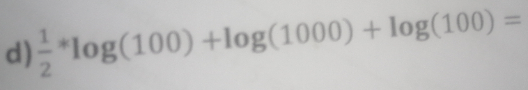  1/2 *log (100)+log (1000)+log (100)=