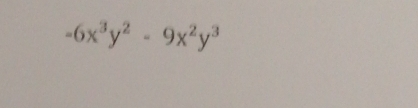 -6x^3y^2-9x^2y^3