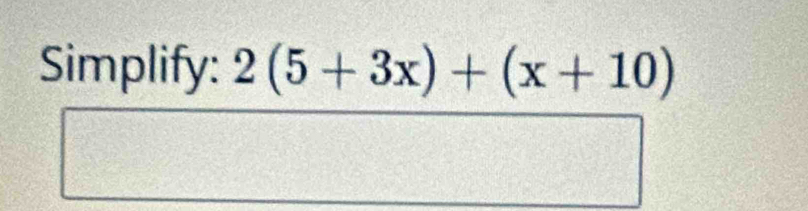 Simplify: 2(5+3x)+(x+10)