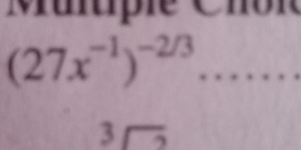 Mlupie Chôn 
_ (27x^(-1))^(-2/3)°