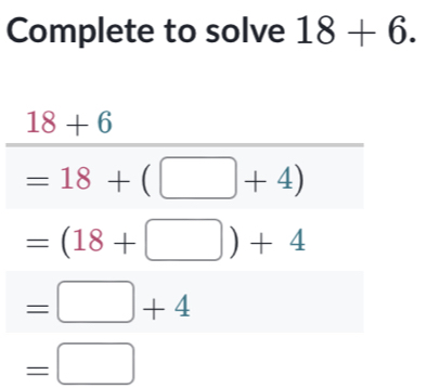 Complete to solve 18+6.