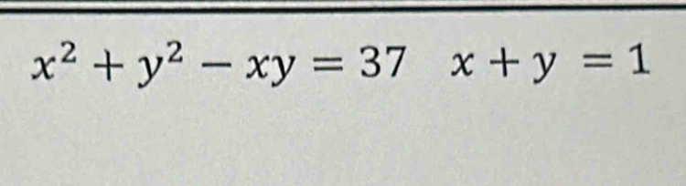 x^2+y^2-xy=37x+y=1