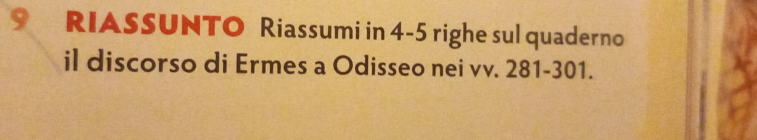 RIASSUNTO Riassumi in 4-5 righe sul quaderno 
il discorso di Ermes a Odisseo nei vv. 281-301.