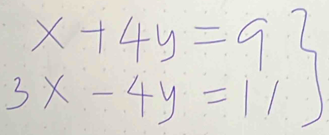 .beginarrayr x+4y=9 3x-4y=11endarray