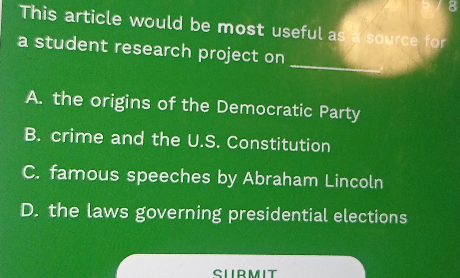 This article would be most useful as a source for
_
a student research project on
A. the origins of the Democratic Party
B. crime and the U.S. Constitution
C. famous speeches by Abraham Lincoln
D. the laws governing presidential elections