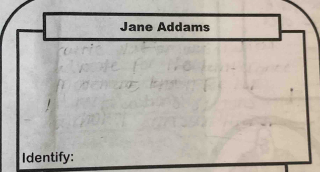 Jane Addams 
Identify: