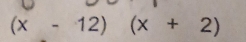 (x-12) ^circ  (x+2)