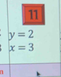 11
y=2
x=3
n