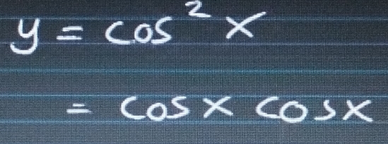 y=cos^2x
=cos xcos x