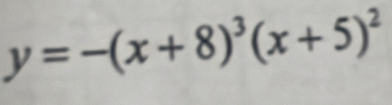 y=-(x+8)^3(x+5)^2