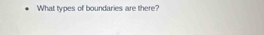 What types of boundaries are there?