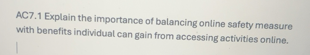Solved: AC7.1 Explain the importance of balancing online safety measure ...