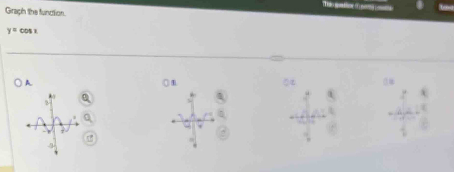 Graph the function
y=cos x
A. 
1 
n 
U