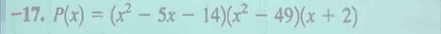 P(x)=(x^2-5x-14)(x^2-49)(x+2)