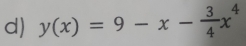 y(x)=9-x- 3/4 x^4