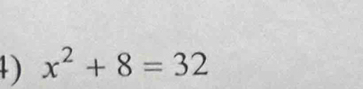 x^2+8=32