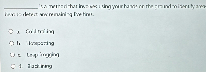 Solved: is a method that involves using your hands on the ground to ...