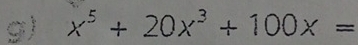 x^5+20x^3+100x=