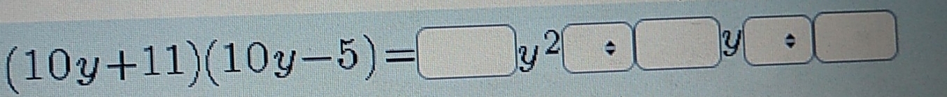 (10y+11)(10y-5)=□ y^2/ □