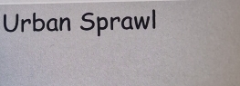 Urban Sprawl