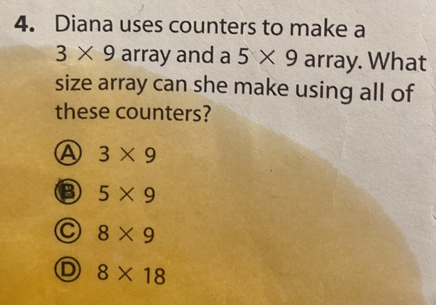 Diana uses counters to make a 3* 9 array and a 5* 9 array. What size ...