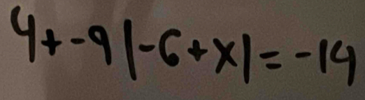 4x-9|-6+x|=-14