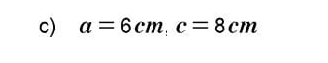 a=6cm, c=8cm