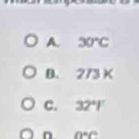 A. 30°C
B. 2/3K
C. 32°F
D. 0°C