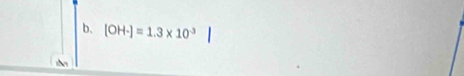 b、 [OH-]=1.3* 10^(-3)