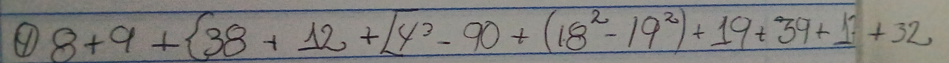 ④ 8+9+ 38+12+[4^2-90+(18^2-19^2)+19+39+11+32