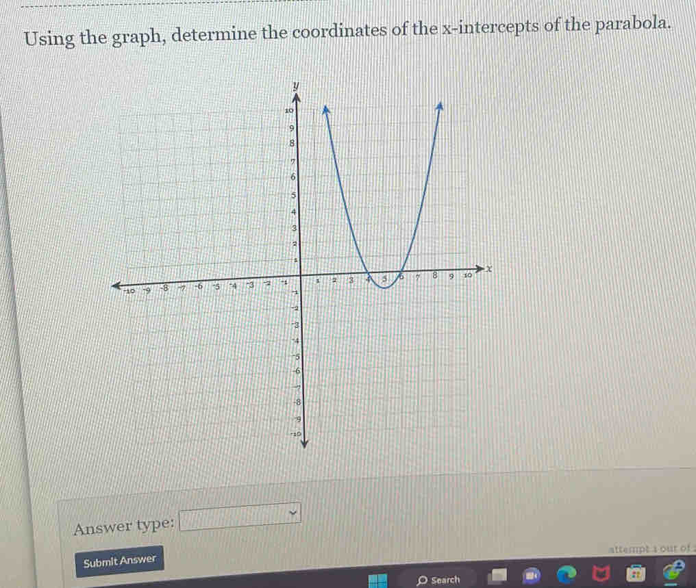 Using the graph, determine the coordinates of the x-intercepts of the parabola. 
Answer type: □ vee 
attempt s our of 
Submit Answer 
Search