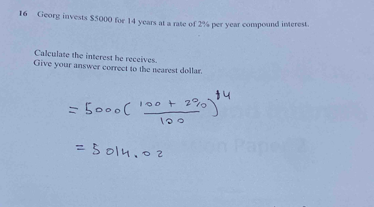 Georg invests $5000 for 14 years at a rate of 2% per year compound interest. 
Calculate the interest he receives. 
Give your answer correct to the nearest dollar.