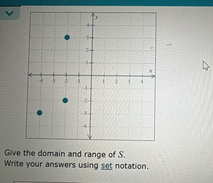 Give the domain and range of S. 
Write your answers using set notation.