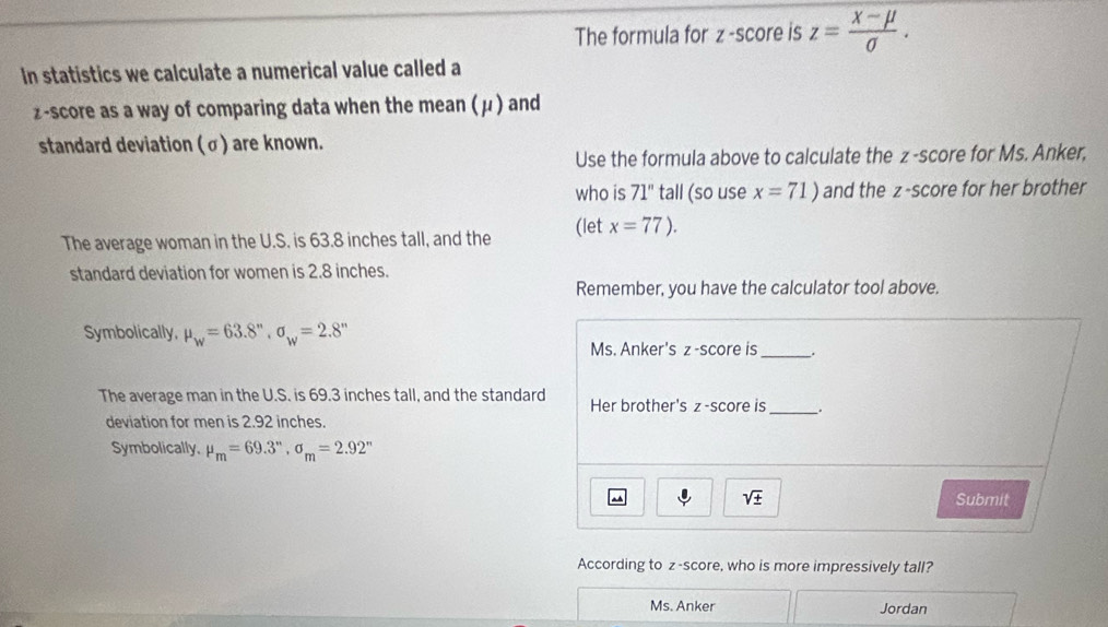Solved: The formula for z-score is z= (x-mu )/sigma . In statistics we ...
