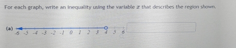 For each graph, write an inequality using the variable æ that describes the region shown. 
(a) -2 -1 0 1 2 3 4 5 6
-6 -5 -4 -3