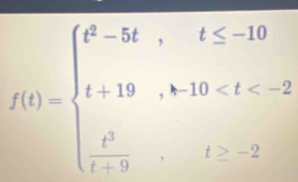 f(t)=beginarrayl t^2-5t,t≤ -10 t+19,t-10