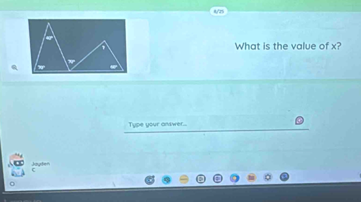 0/25
What is the value of x?
Type your answer...
Jayden
C
。