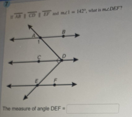 7
ifoverline ABparallel overline CDparallel overline EF and m∠ I=142° , what is m∠ DEF
The measure of angle DEF=□